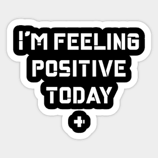 Im feeling positive Sticker